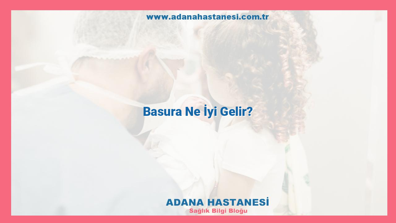 Basura Ne İyi Gelir?
